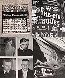 Walker Evans at work : 745 photographs together with documents selected from letters, memoranda, interviews, notes