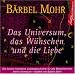 Das Universum, das W�nschen und die Liebe: Die kosmo-komische Liebesgeschichte f�r alle BestellerInnen beim Universum