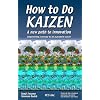 How to do Kaizen: A new path to innovation - Empowering everyone to be a problem solver