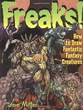Freaks!: How to Draw Fantastic Fantasy Creatures (Fantastic Fantasy Comics)