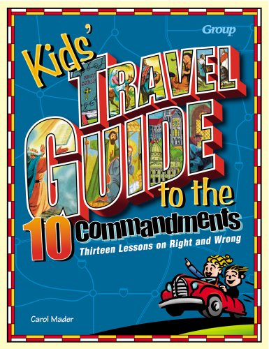 Kids' Travel Guide to the Ten Commandments: Thirteen Lessons on Right and Wrong