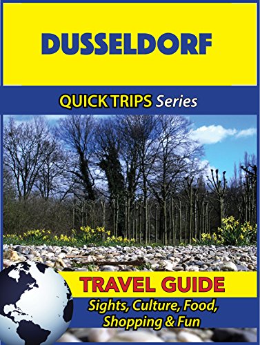 Dusseldorf Travel Guide (Quick Trips Series): Sights, Culture, Food, Shopping & Fun