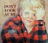 Don t Look at Me: A Child s Book about Feeling Different (Hurts of Childhood Series)
