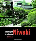 Niwaki: Pruning, Training and Shaping Japanese Garden Trees