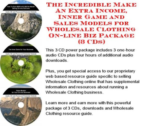 The Incredible Make An Extra Income, Inner Game and Sales Models for Wholesale Clothing On-line Biz Package (3 CDs)