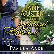 Jane Austen and the Archangel | [Pamela Aares]