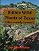 Edible Wild Plants of Texas (Non-woody Species)