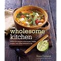 Wholesome Kitchen: Delicious Recipes with Beans, Lentils, Grains, and Other Natural Foods