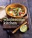 Wholesome Kitchen: Delicious Recipes With Beans, Lentils, Grains, and Other Natural Foods