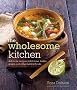 Wholesome Kitchen: Delicious Recipes with Beans, Lentils, Grains, and Other Natural Foods