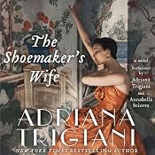 The Shoemaker's Wife: A Novel | [Adriana Trigiani]