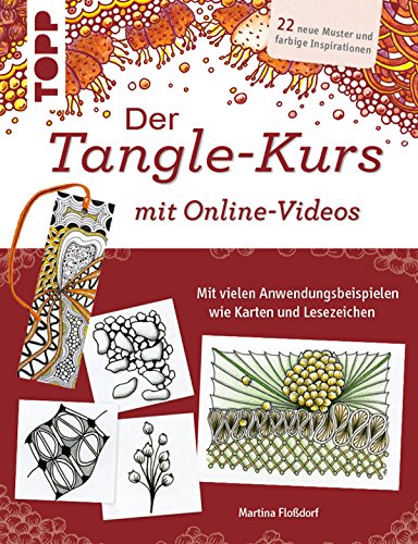 Der Tangle-Kurs mit Online-Videos: 22 neue Muster und farbige Inspirationen (German Edition)