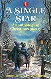A Single star : an anthology of Christmas poetry