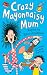Crazy Mayonnaisy Mum: poems by: Poems by Julia Donaldson
