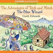 The Blue Wizard: The Adventures of Titch and Mitch | [Garth Edwards]