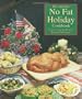The ( Almost ) No Fat Holiday Cookbook: Festive Vegetarian Recipes
