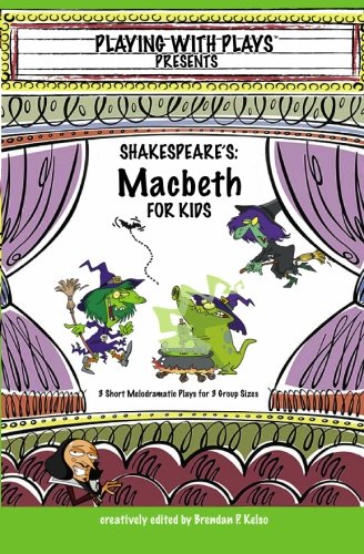 melodrama: Shakespeare's Macbeth for Kids: 3 Short Melodramatic Plays for 3 Group Sizes