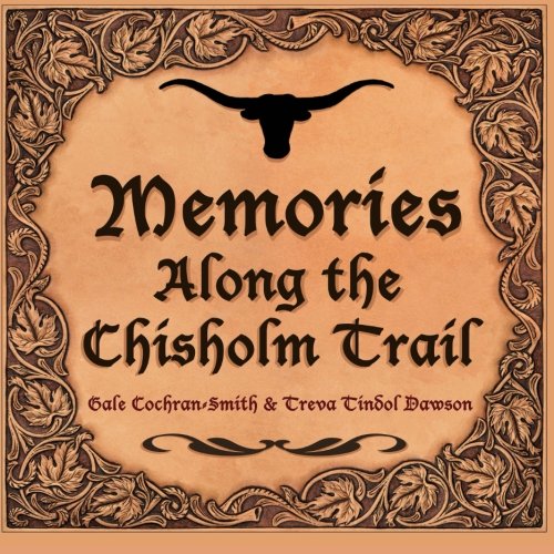 Memories Along the Chisholm Trail: A pictorial history with prose and poetry
