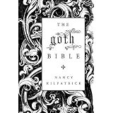The goth Bible: A Compendium for the Darkly Inclined ~ Nancy Kilpatrick