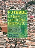 Futebol : urban euphoria in Brazil