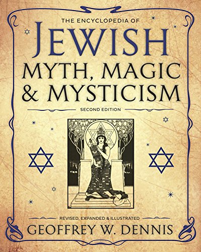 The Encyclopedia of Jewish Myth, Magic and Mysticism: Second Edition