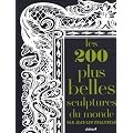 Les 200 plus belles sculptures du monde