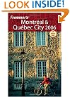 Frommer's Montreal & Quebec City 2006 (Frommer's Complete Guides)