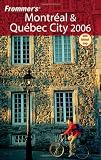 Frommers Montreal & Quebec City 2006 (Frommers Complete Guides)