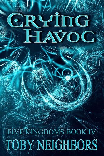 Crying Havoc (The Five Kingdoms Book 4)
