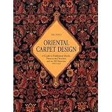 Oriental Carpet Design: A Guide to Traditional Motifs, Patterns and Symbols by P. R. J. Ford
