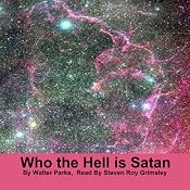 Who the Hell Is Satan | [Walter H. Parks]