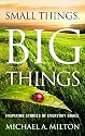 Small Things, Big Things: Inspiring Stories of Everyday Grace