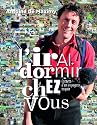 J'irai dormir chez vous : Carnets d'un voyageur taquin