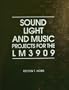 Sound, Light, and Music: Projects for the Lm3909