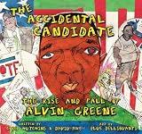 The accidental candidate : the rise and fall of Alvin Greene