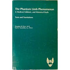 The Phantom Limb Phenomenon: A Medical, Folkloric, and Historical Study : texts and... by Douglas B. Price and Neil J. Twombly