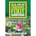 All New Square Foot Gardening: Grow More in Less Space!