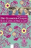 Die Glamour-Clique - Es ist so sch&ouml;n, ein Biest zu sein! - Lisi Harrison