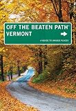 Vermont Off the Beaten Path®, 9th: A Guide to Unique Places (Off the Beaten Path Series)