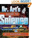 Dr. Art's Guide to Science: Connecting Atoms, Galaxies, and Everything in Between