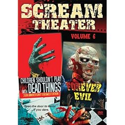 Scream Theater Double Feature Vol 6: Children Shouldn't Play With Dead Things & Forever Evil