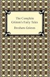 The Complete Grimms Fairy Tales