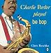 Charlie Parker Played Be Bop!