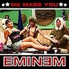 We Made You