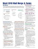 Microsoft Word 2010 Mail Merge & Forms Quick Reference Guide (Cheat Sheet of Instructions, Tips & Shortcuts - Laminated Card)