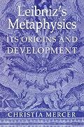 Leibniz's Metaphysics: Its Origins and Development