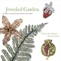 Jeweled Garden: A Colorful History of Gems, Jewels, and Nature