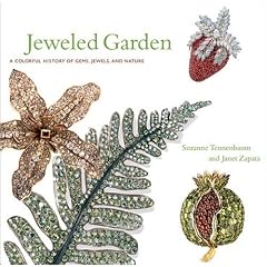 Jeweled Garden: A Colorful History of Gems, Jewels, and Nature by Suzanne Tennenbaum and Janet Zapata