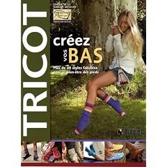 Tricot, cr�ez vos bas : Plus de 40 styles fabuleux pour le bien-�tre des pieds