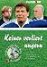 Produkt-Bild: Keiner verliert ungern. Neue Spr&uuml;che und Weisheiten der Fu&szlig;ballstars